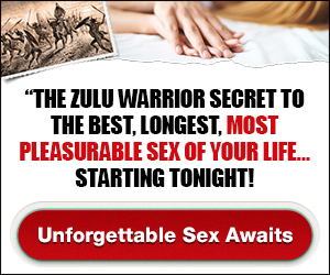The Zulu Warrior Secret to the Best, Longest, Most Pleasurable Sex of Your Life… Starting Tonight!